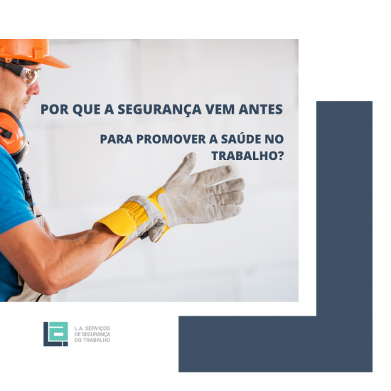 É preciso enfatizar ao máximo a Segurança e Saúde do Trabalho